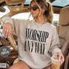 Worship Anyway Religious Crewneck Sweatshirt