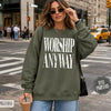 Worship Anyway Religious Crewneck Sweatshirt